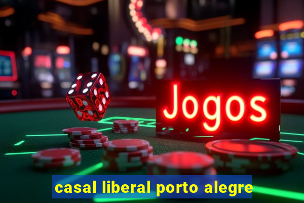 casal liberal porto alegre